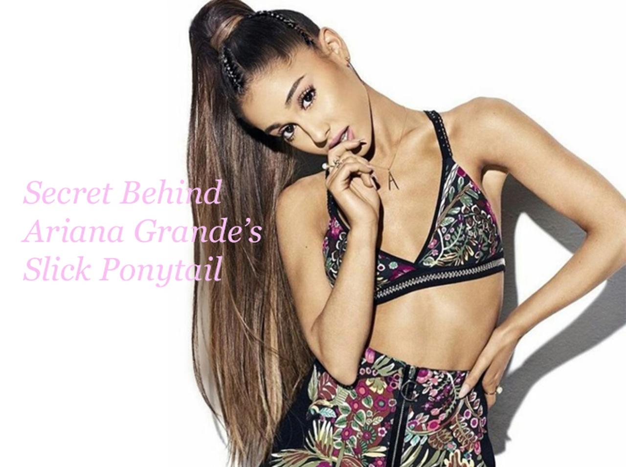 アリアナ・グランデの完璧なポニーテールの秘密は270円の「ゴリラの鼻水」⁉