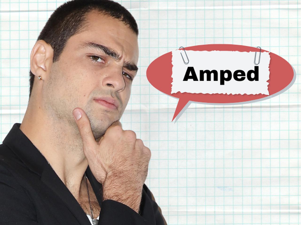 ノア・センティネオが使ってた「Amped」ってどんな意味？