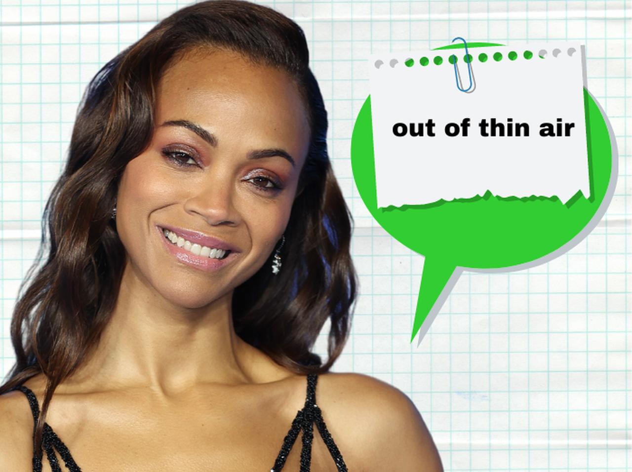 『アバター』ゾーイ・サルダナが使ってた「out of thin air」ってどんな意味？