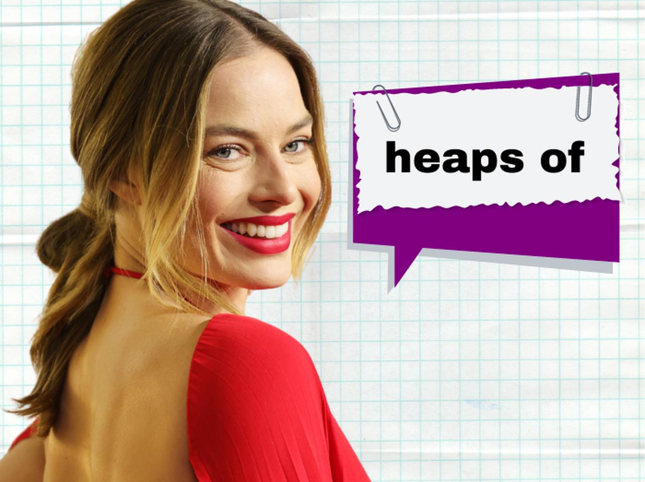 マーゴット・ロビーが使ってた「heaps of」ってどんな意味？