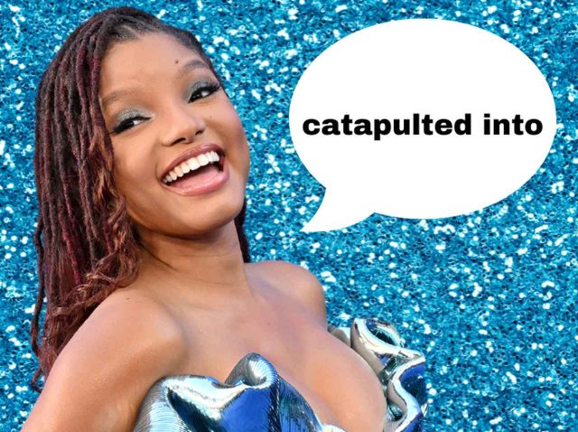 『リトル・マーメイド』アリエル役のハリー・ベイリーが使ってた「catapulted into」ってどんな意味？