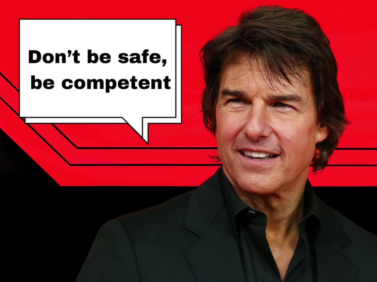 トム・クルーズが『ミッション：インポッシブル』の共演者たちに送ったアドバイス「Don’t be safe, be competent」ってどんな意味？