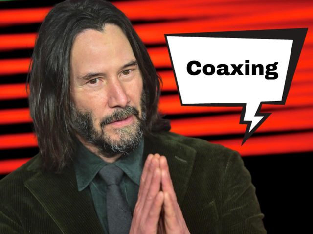 キアヌ・リーブスが使ってた「Coaxing」ってどんな意味？
