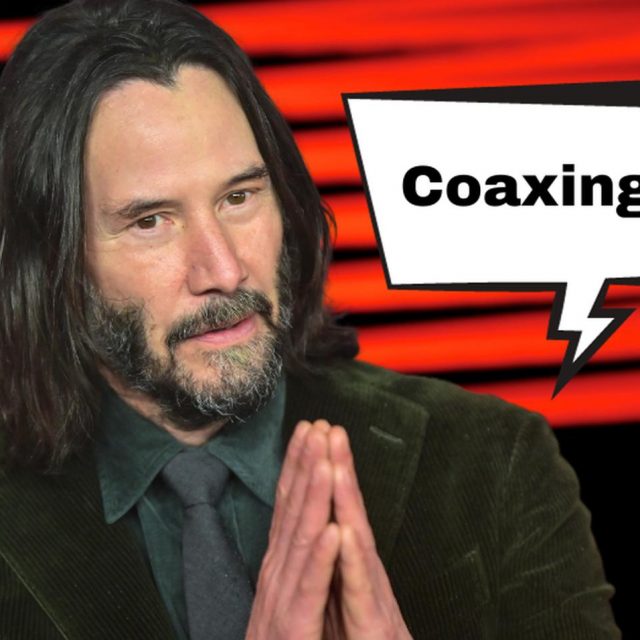 キアヌ・リーブスが使ってた「Coaxing」ってどんな意味？